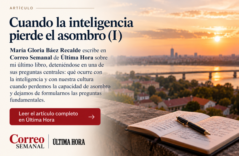 Cuando la inteligencia pierde el asombro (Parte I) por Maria Gloria Baez